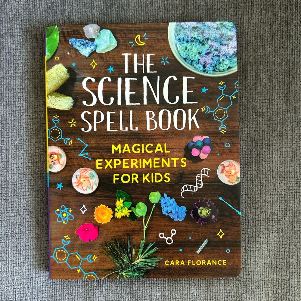 The Science Spell Book, Magical Experiments for Kids by Cara Florance